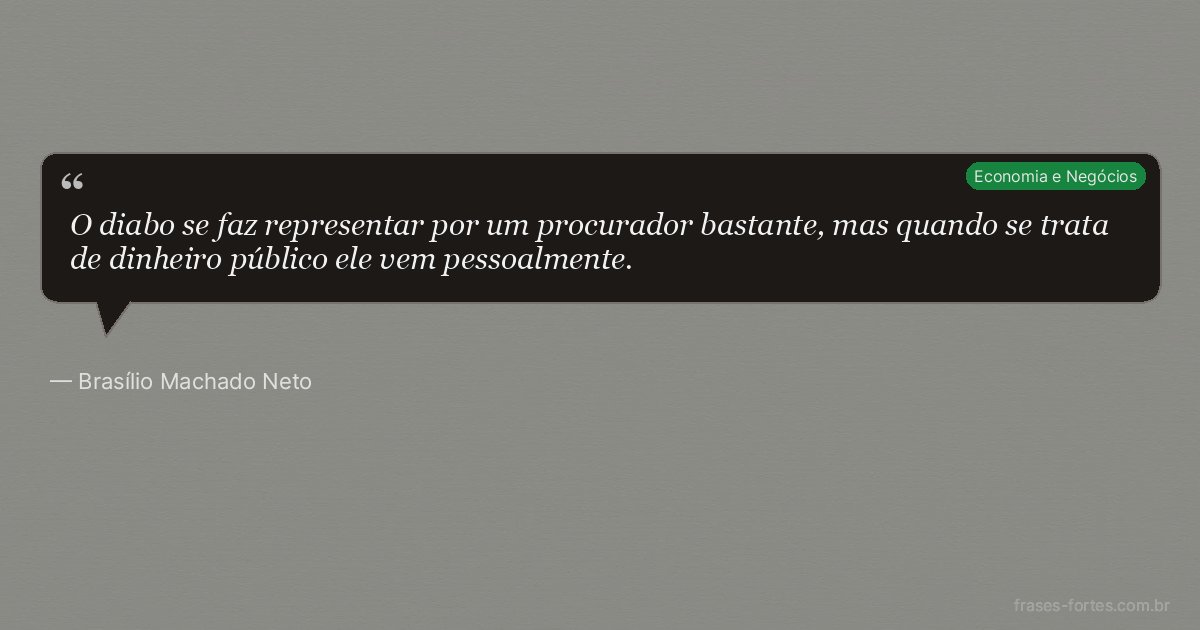 Frase de Brasílio Machado Neto