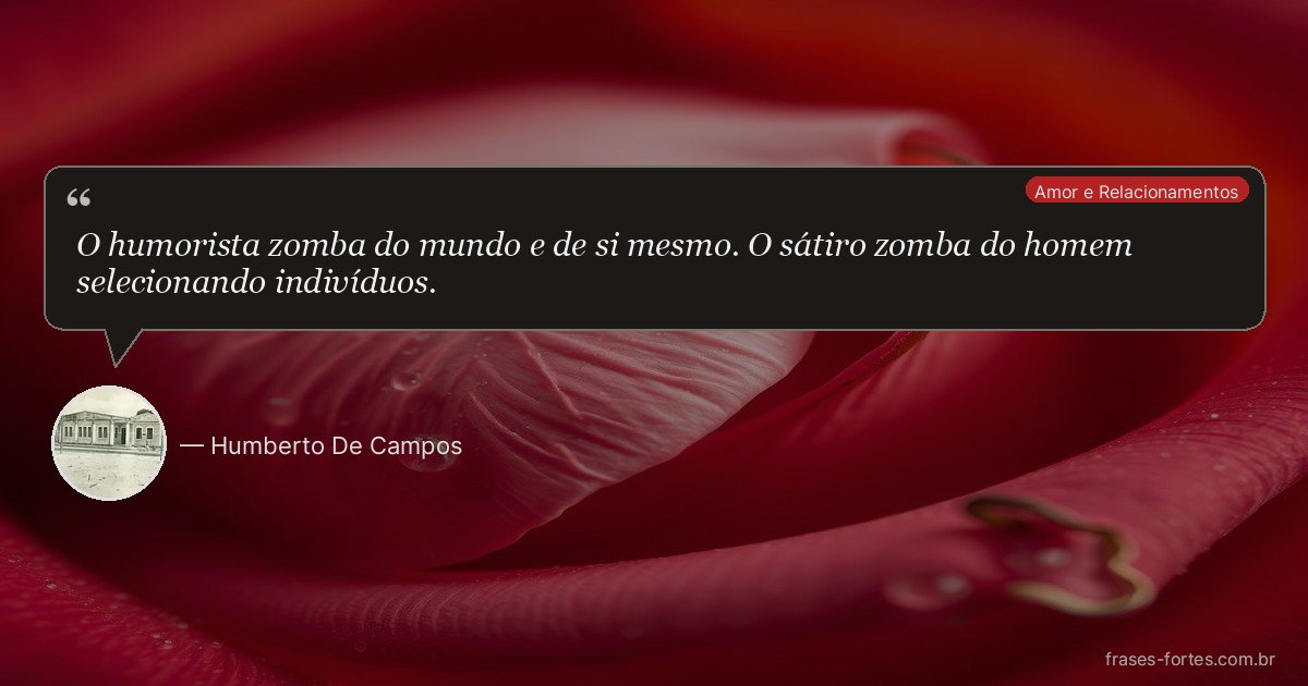 Frase de Humberto De Campos