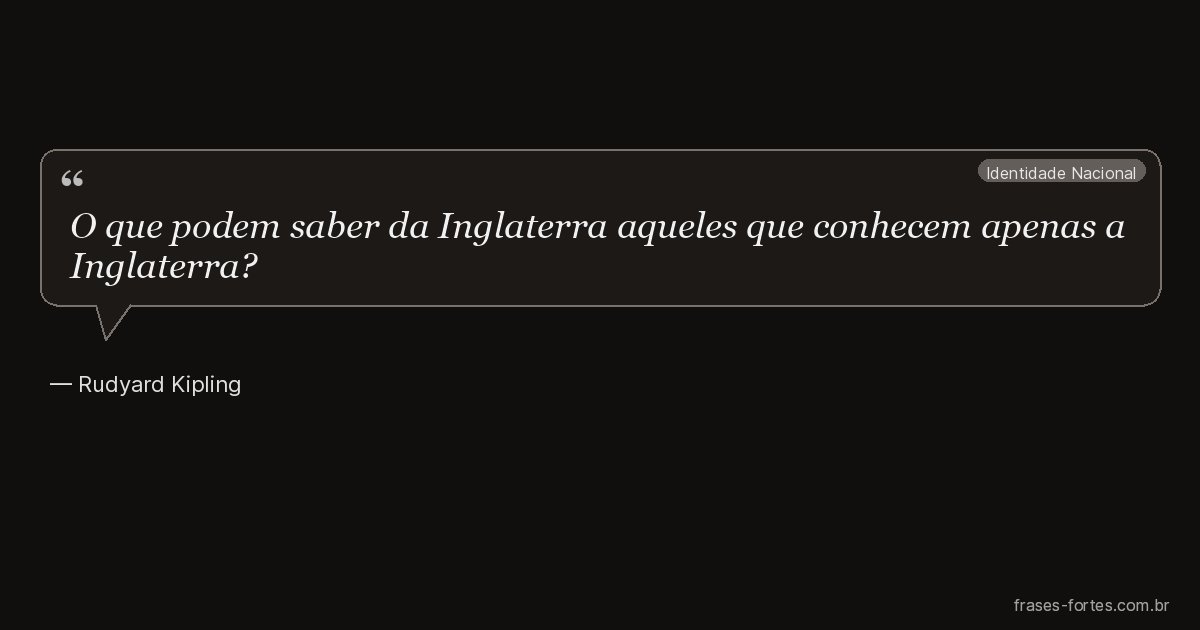 Frase de Rudyard Kipling