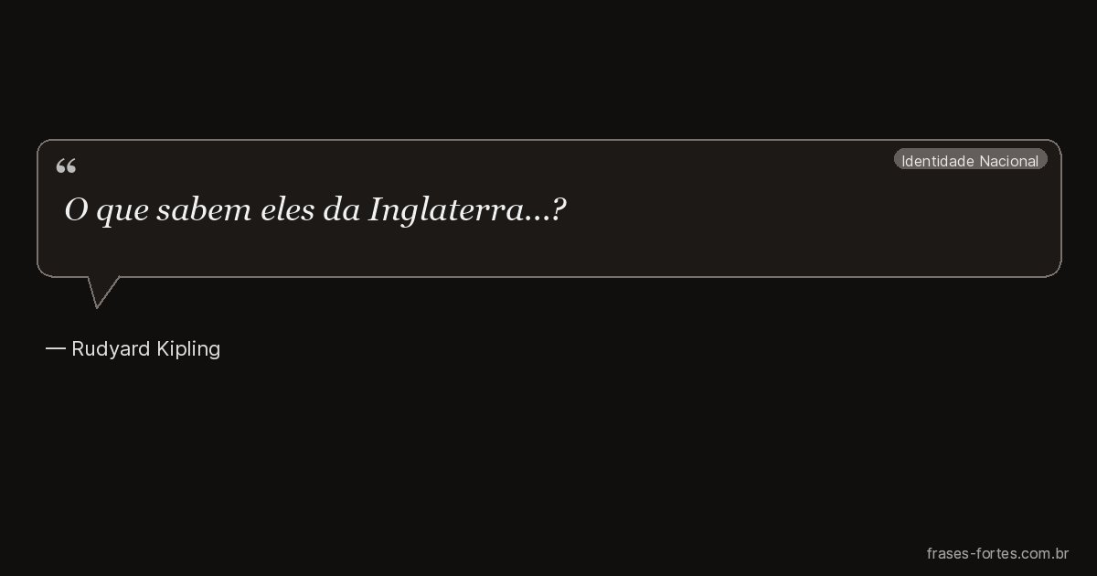 Frase de Rudyard Kipling