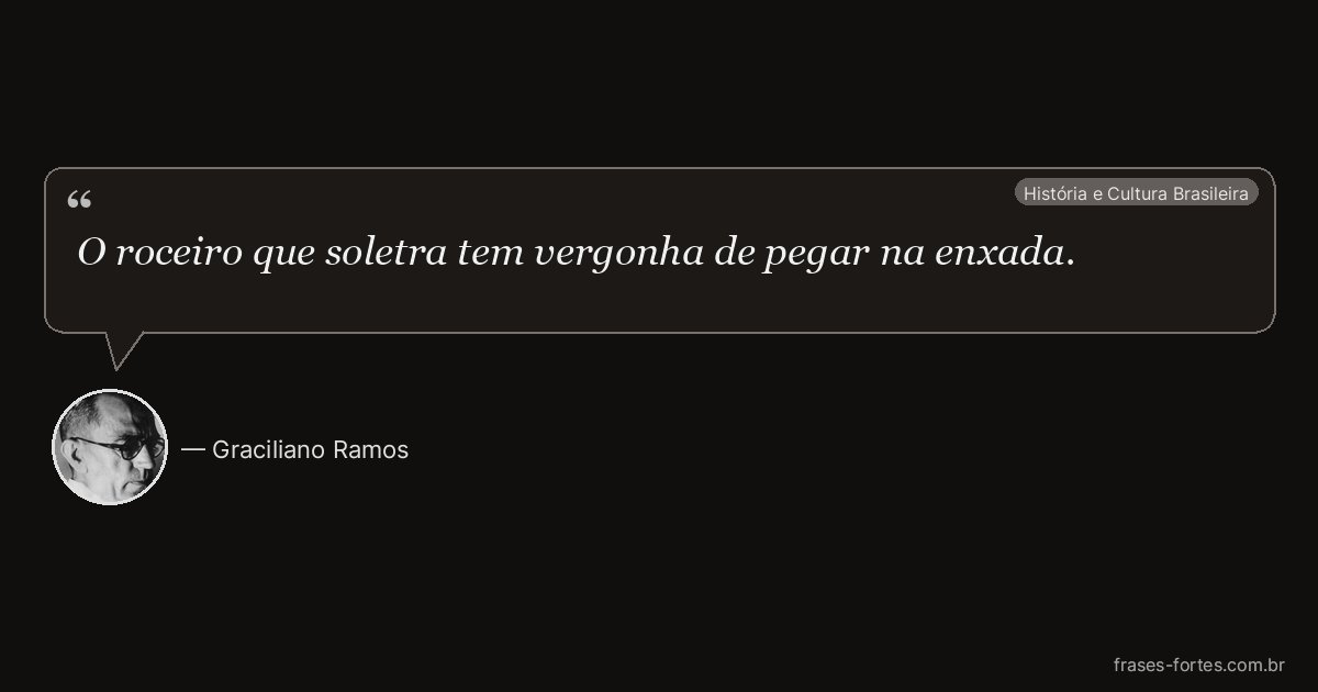 Frase de Graciliano Ramos