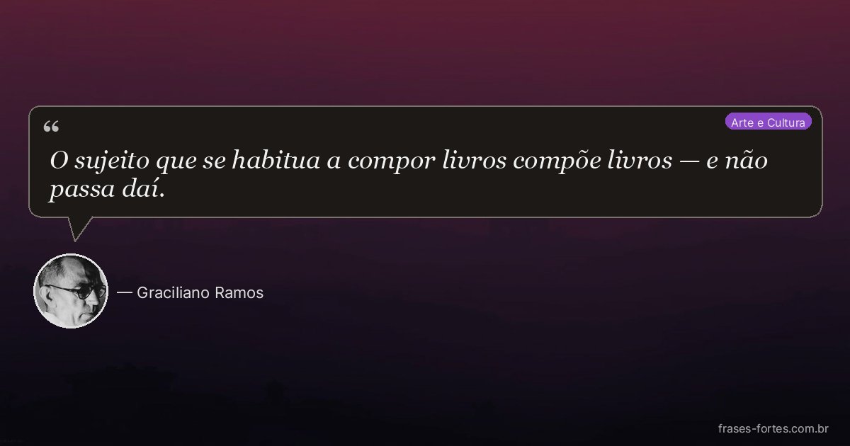 Frase de Graciliano Ramos