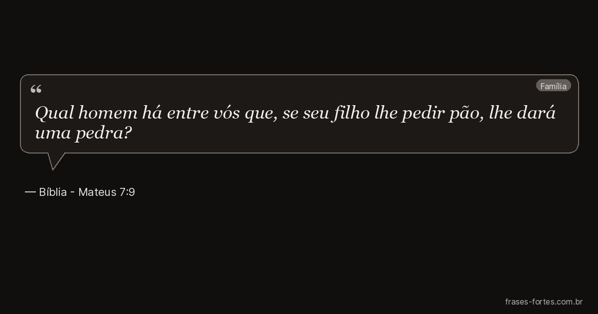 Frase de Bíblia - Mateus 7:9