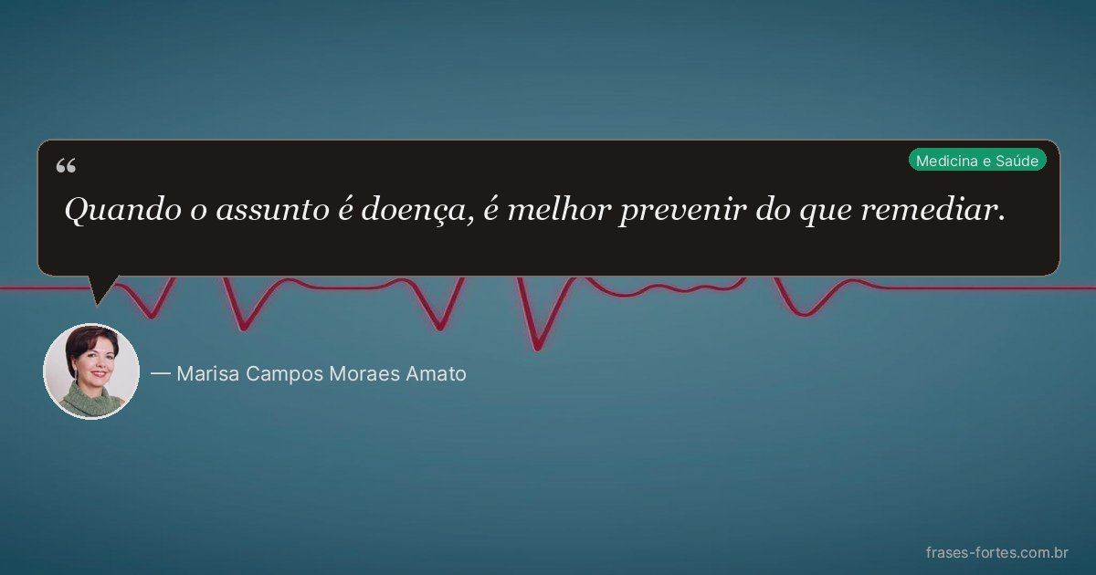Frase de Marisa Campos Moraes Amato