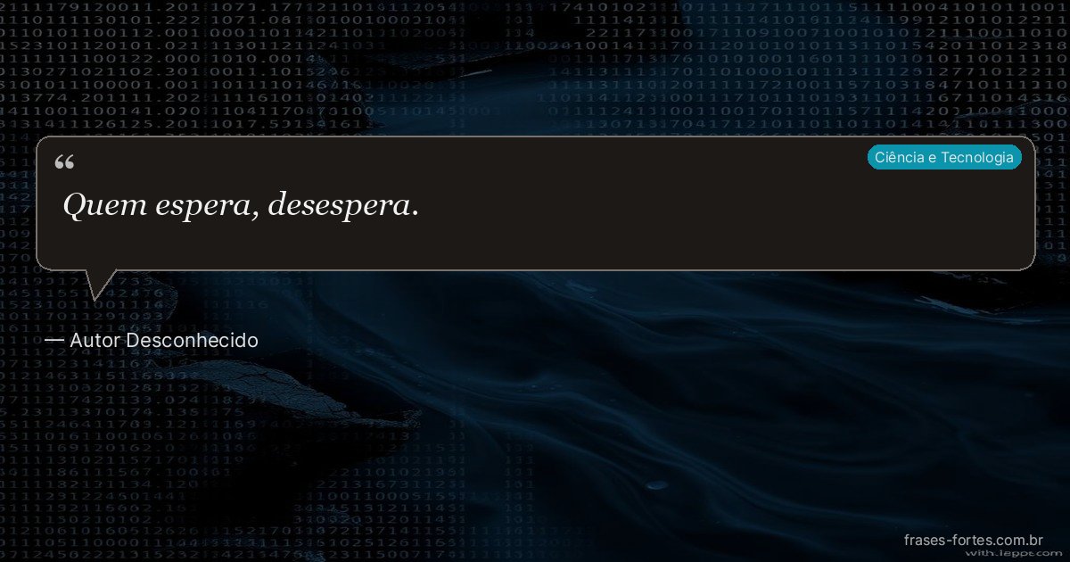 Frase de Autor Desconhecido