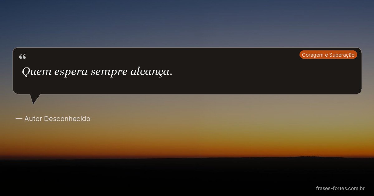Frase de Autor Desconhecido