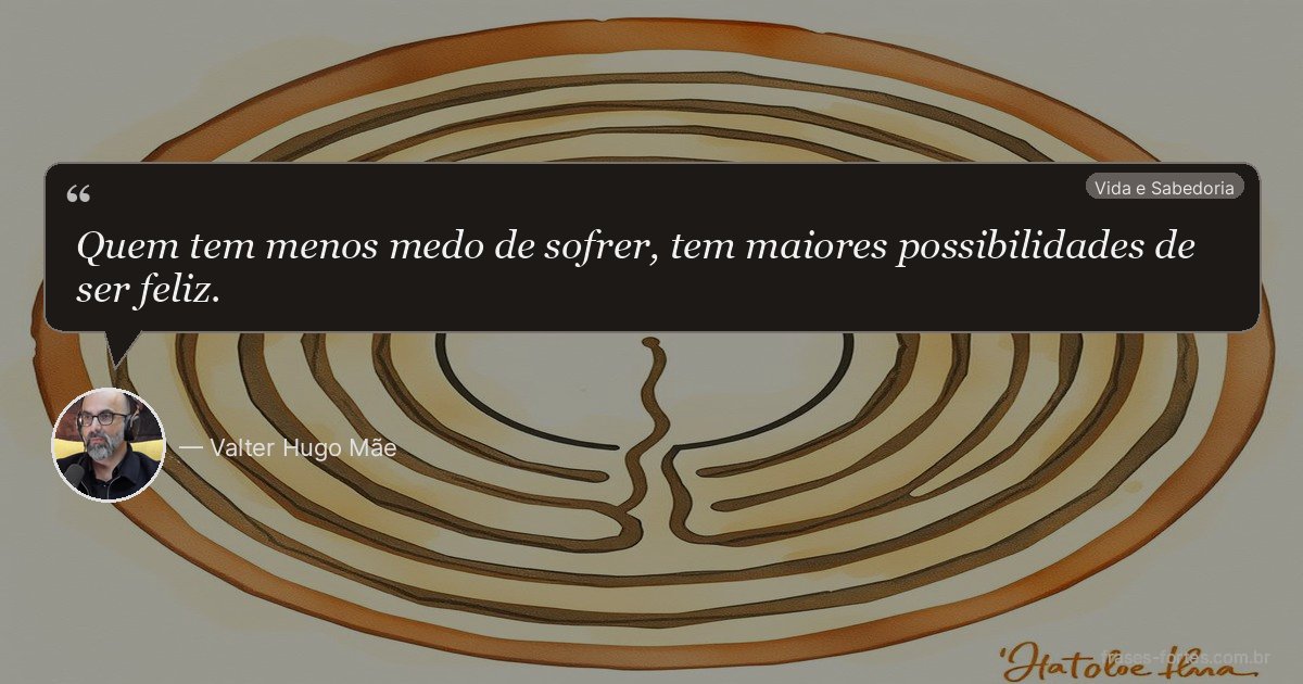 Frase de Valter Hugo Mãe