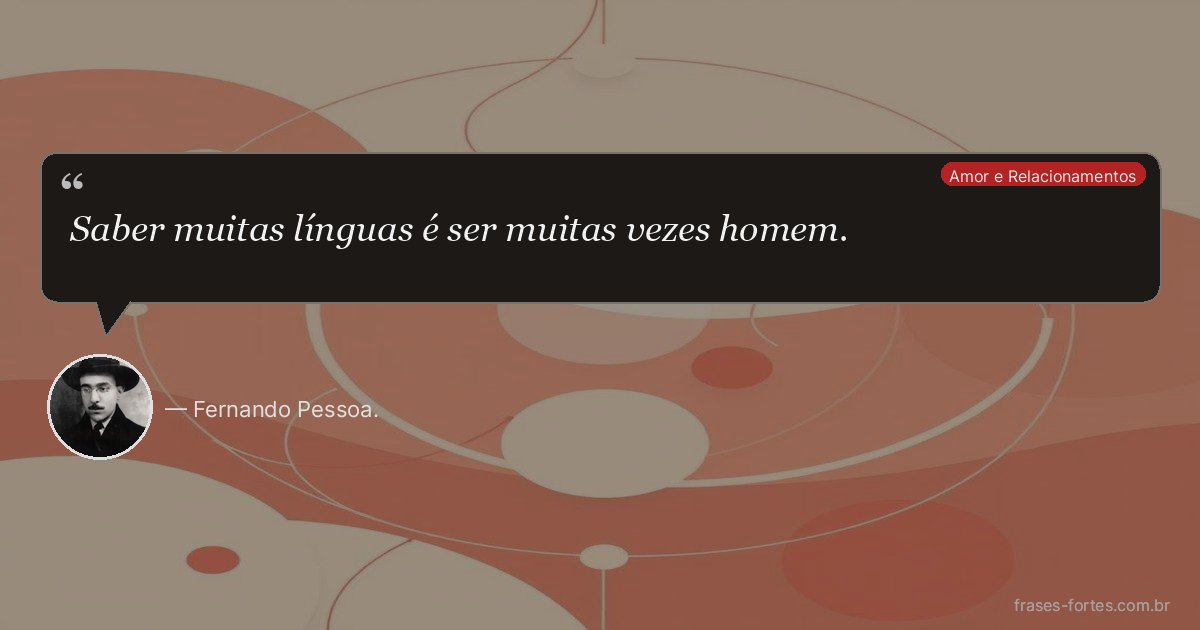 Frase de Fernando Pessoa.