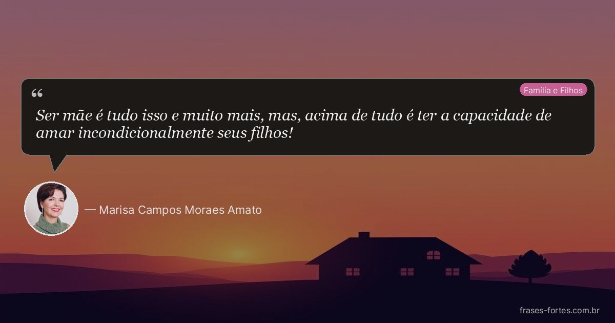 Frase de Marisa Campos Moraes Amato