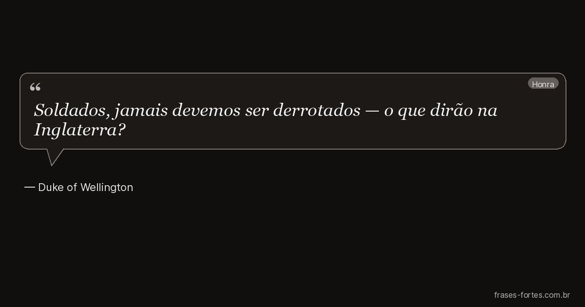 Frase de Duke of Wellington