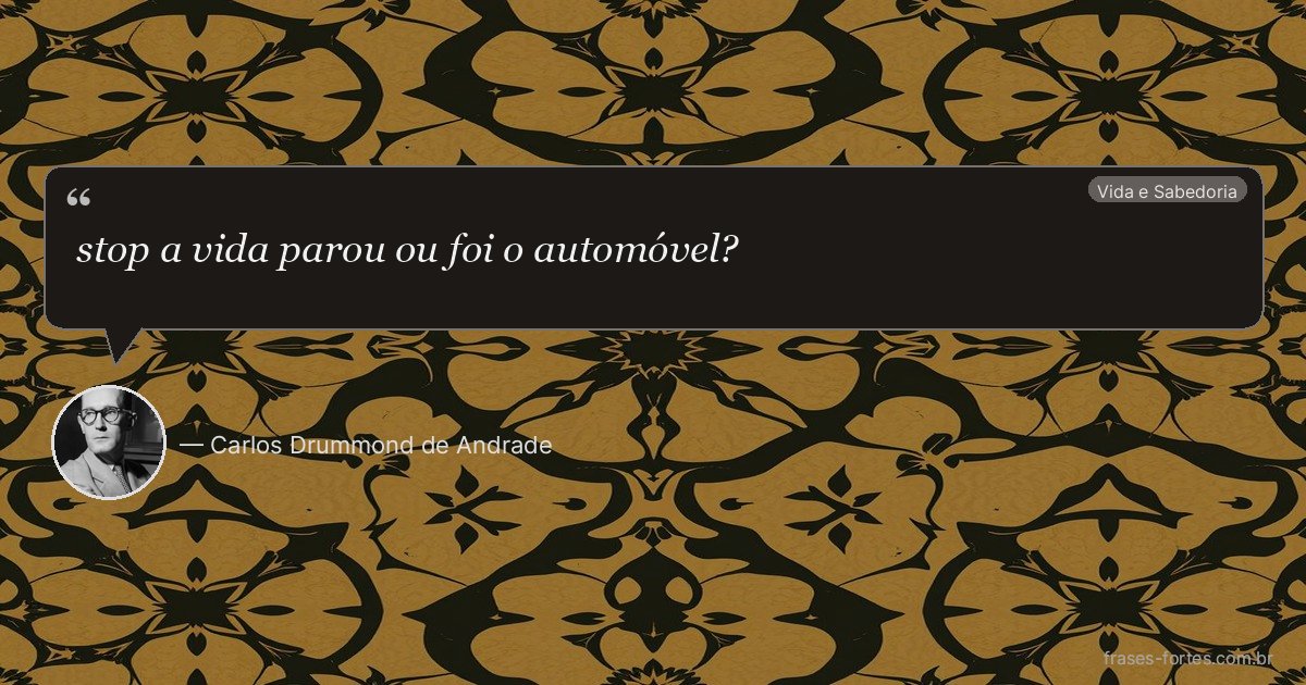 Frase de Carlos Drummond de Andrade