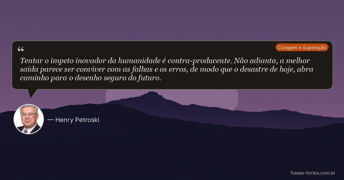 Frase de Henry Petroski