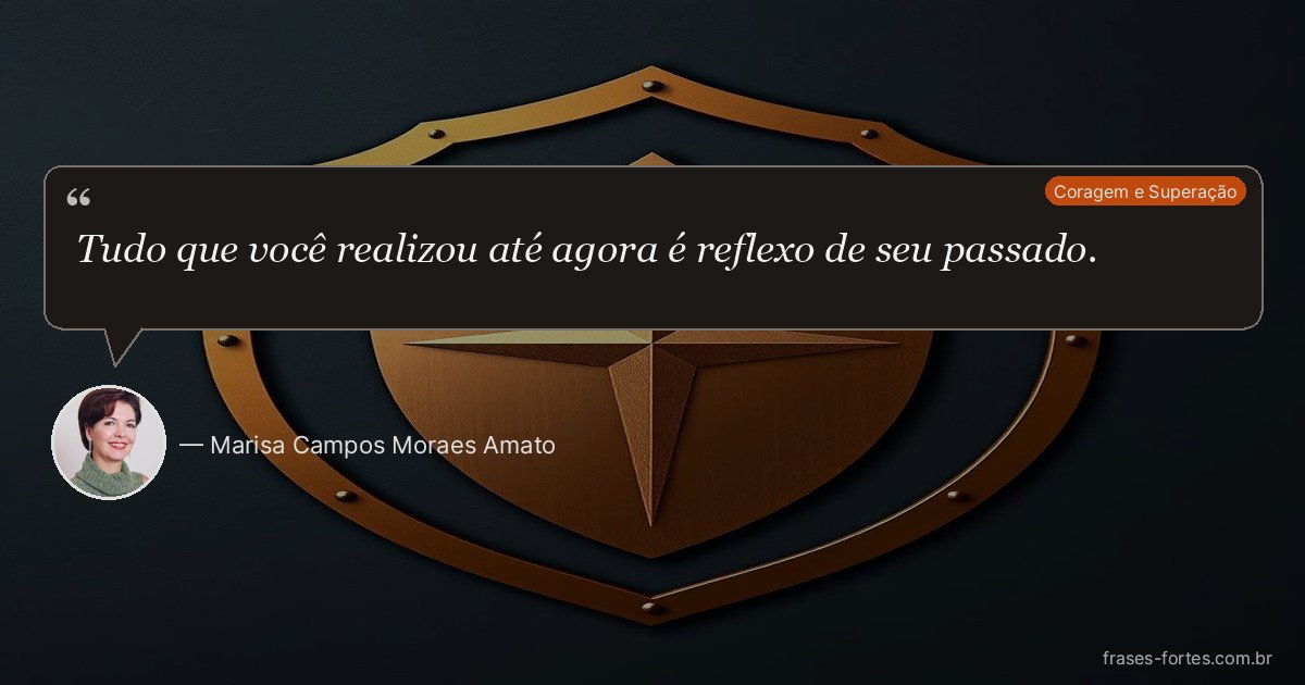 Frase de Marisa Campos Moraes Amato