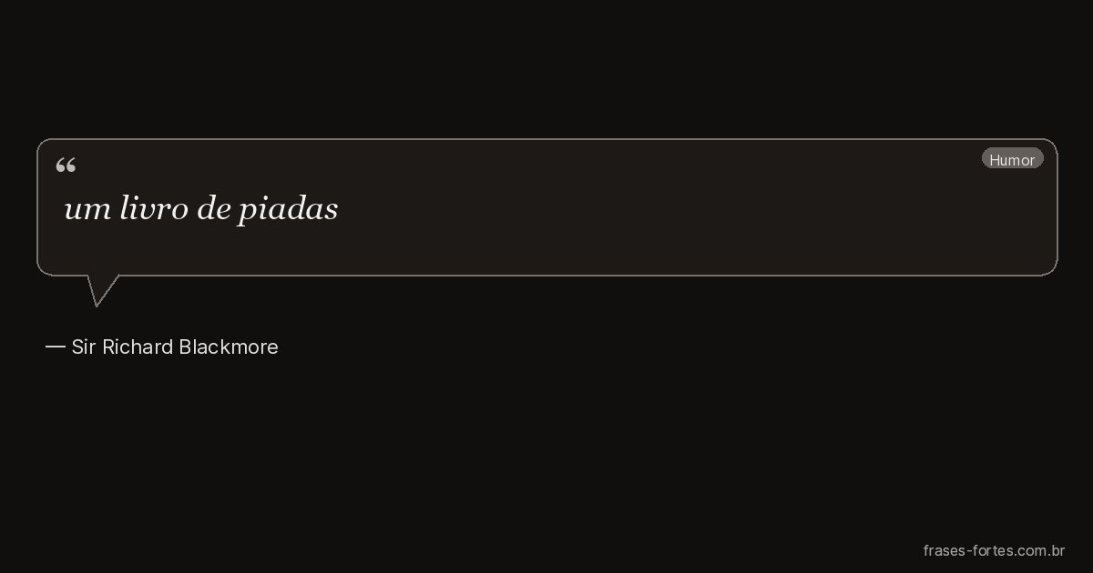 Frase de Sir Richard Blackmore