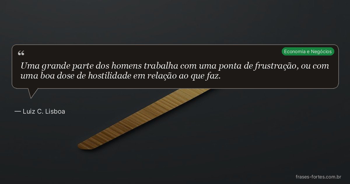 Frase de Luiz C. Lisboa