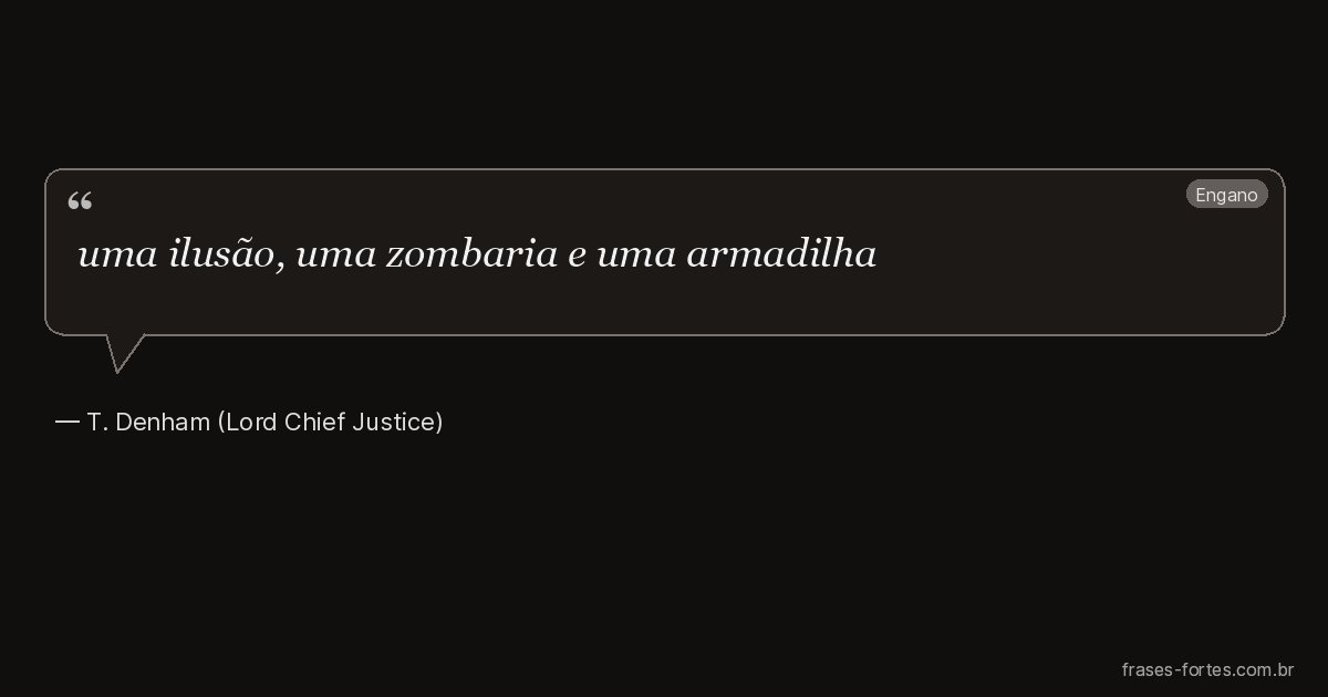 Frase de T. Denham (Lord Chief Justice)