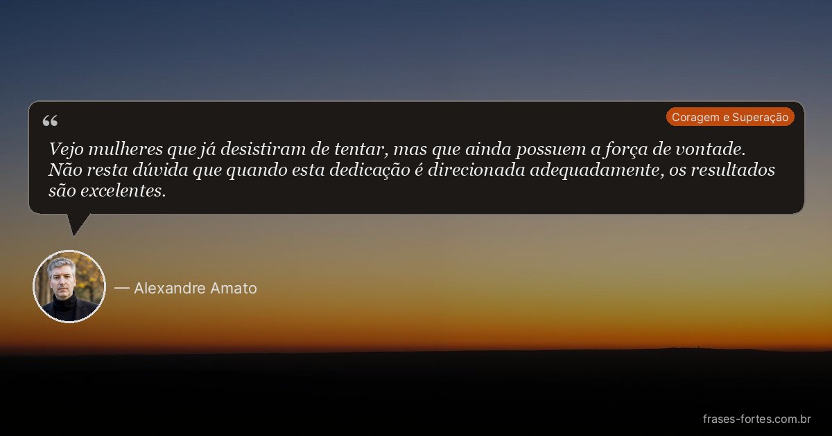 Frase de Alexandre Amato