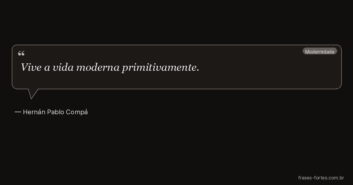 Frase de Hernán Pablo Compá