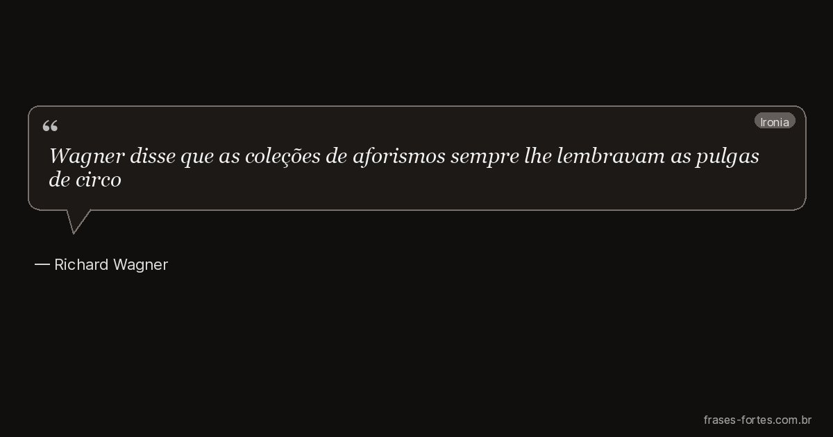 Frase de Richard Wagner